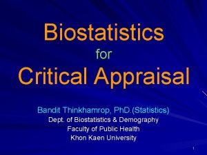 Biostatistics for Critical Appraisal Bandit Thinkhamrop Ph D