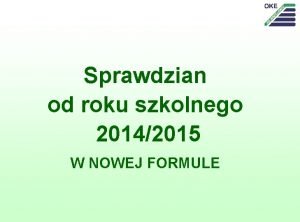 Sprawdzian od roku szkolnego 20142015 W NOWEJ FORMULE