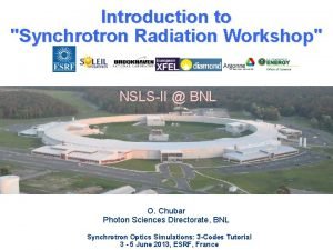 Introduction to Synchrotron Radiation Workshop NSLSII BNL O