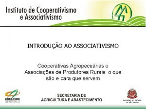 INTRODUO AO ASSOCIATIVISMO Cooperativas Agropecurias e Associaes de