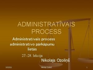 ADMINISTRATVAIS PROCESS Administratvais process administratvo prkpumu liets 27