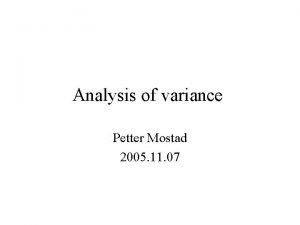 Analysis of variance Petter Mostad 2005 11 07