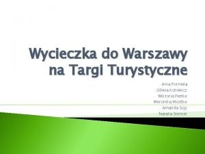 Wycieczka do Warszawy na Targi Turystyczne Ania Formela