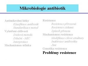 Mikrobiologie antibiotik Antimikrobn ltky Klasifikace antibiotik Standardizace metod