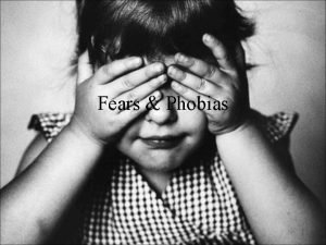 Fears Phobias Can you complete these sentences with