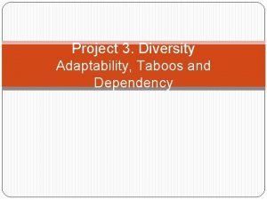 Project 3 Diversity Adaptability Taboos and Dependency Description