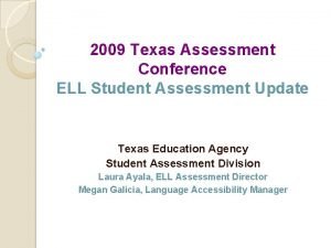 2009 Texas Assessment Conference ELL Student Assessment Update