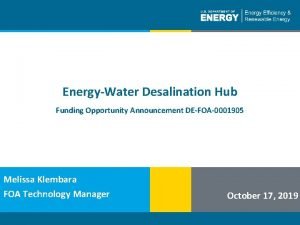 EnergyWater Desalination Hub Funding Opportunity Announcement DEFOA0001905 Melissa