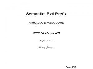 Semantic IPv 6 Prefix draftjiangsemanticprefix IETF 84 v