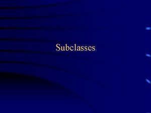 Subclasses Inheritance class Animal int row column private