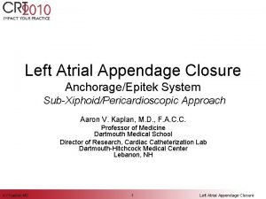 Left Atrial Appendage Closure AnchorageEpitek System SubXiphoidPericardioscopic Approach