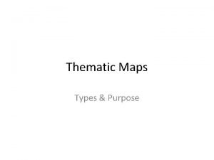 Thematic Maps Types Purpose Dot Maps Title of