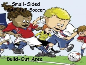 SmallSided SAY 7 v 7 Soccer BuildOut Area