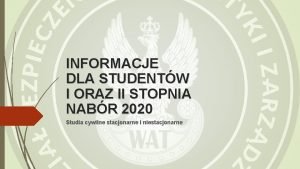 INFORMACJE DLA STUDENTW I ORAZ II STOPNIA NABR