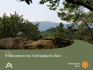 Ort Datum Willkommen im Nationalpark Harz Nationalparke eine