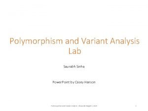 Polymorphism and Variant Analysis Lab Saurabh Sinha Power
