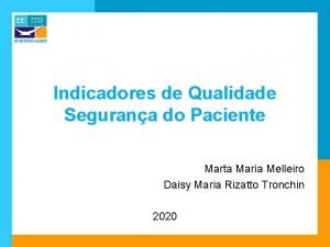 Indicadores de Qualidade Segurana do Paciente Marta Maria