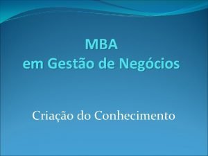 MBA em Gesto de Negcios Criao do Conhecimento