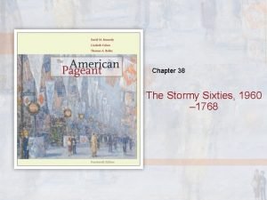 Chapter 38 The Stormy Sixties 1960 1768 Question