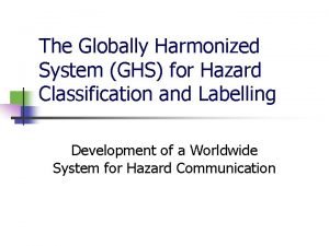 The Globally Harmonized System GHS for Hazard Classification