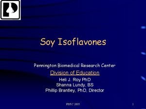 Soy Isoflavones Pennington Biomedical Research Center Division of