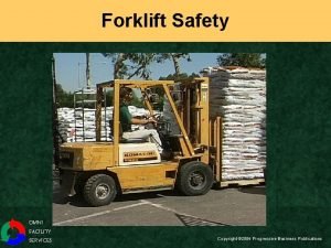 Forklift Safety OMNI FACILITY SERVICES 1 Copyright 2006