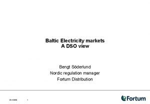 Baltic Electricity markets A DSO view Bengt Sderlund