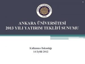 1 ANKARA NVERSTES 2013 YILI YATIRIM TEKLF SUNUMU