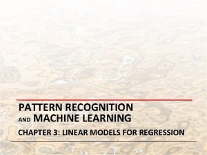 PATTERN RECOGNITION AND MACHINE LEARNING CHAPTER 3 LINEAR