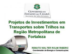 Projetos de Investimentos em Transportes sobre Trilhos na