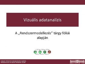 Vizulis adatanalzis A Rendszermodellezs trgy flii alapjn Budapesti