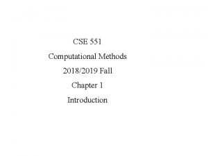 CSE 551 Computational Methods 20182019 Fall Chapter 1