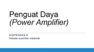 Penguat Daya Power Amplifier ELEKTRONIKA EL EKTRONIKA IIII