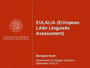 EULALIA EUropean LAtin LInguistic Assessment Bologna team Dipartimento