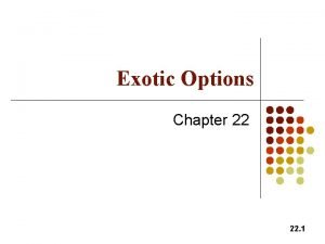 Exotic Options Chapter 22 22 1 Types of