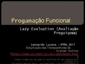 Progamao Funcional Lazy Evaluation Avaliao Preguiosa Leonardo Lucena