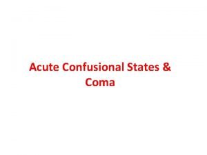 Acute Confusional States Coma Introduction Definition of Consciousness