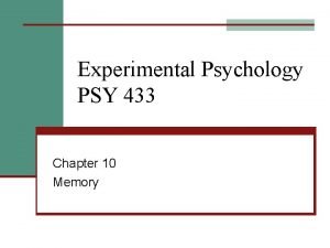 Experimental Psychology PSY 433 Chapter 10 Memory Vote