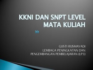 KKNI DAN SNPT LEVEL MATA KULIAH GUSTI RUSMAYADI