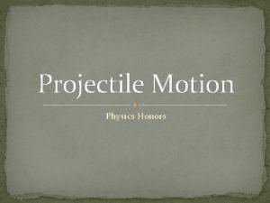 Projectile Motion Physics Honors The Motion Formulas Good