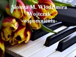 Siostra M Wodzimira Wojtczak wspomnienia Wspomnienia siostry M