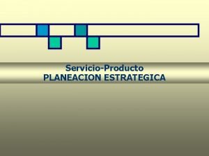 ServicioProducto PLANEACION ESTRATEGICA Metodologa Etapas de la Planificacin