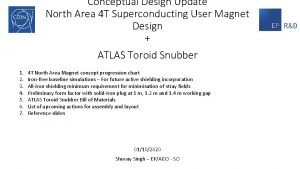 Conceptual Design Update North Area 4 T Superconducting