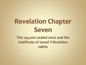 Revelation Chapter Seven The 144 000 sealed Jews