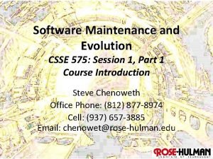 Software Maintenance and Evolution CSSE 575 Session 1