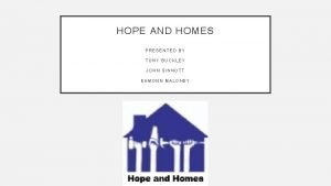 HOPE AND HOMES PRESENTED BY TONY BUCKLEY JOHN