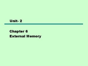 Unit 2 Chapter 6 External Memory Types of