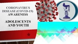 CORONAVIRUS DISEASE COVID19 AWARENESS ADOLESCENTS AND YOUTH INDIAN