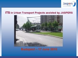 ITS in Urban Transport Projects assisted by JASPERS
