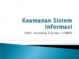 Keamanan Sistem Informasi Oleh Kundang K Juman Ir